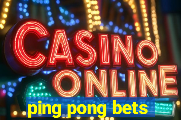 ping pong bets